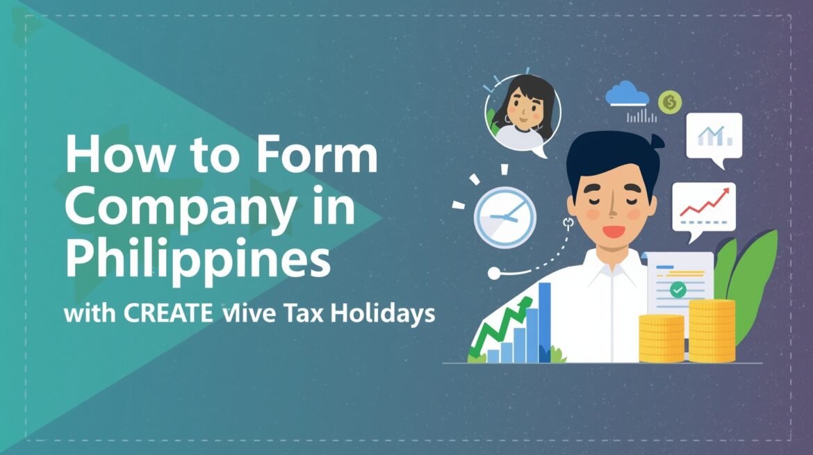 How to Form Company in Philippines with CREATE MORE Tax Holidays