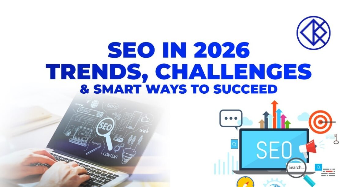 SEO in 2026 Trends, Challenges & Smart Ways to Succeed