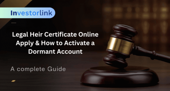 Legal Heir Certificate Online Apply & How to Activate a Dormant Account A Complete Guide by Investorlink