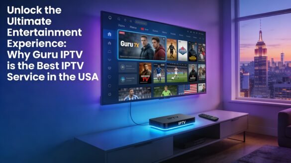 Unlock the Ultimate Entertainment Experience: Why Guru IPTV is the Best IPTV Service in the USA