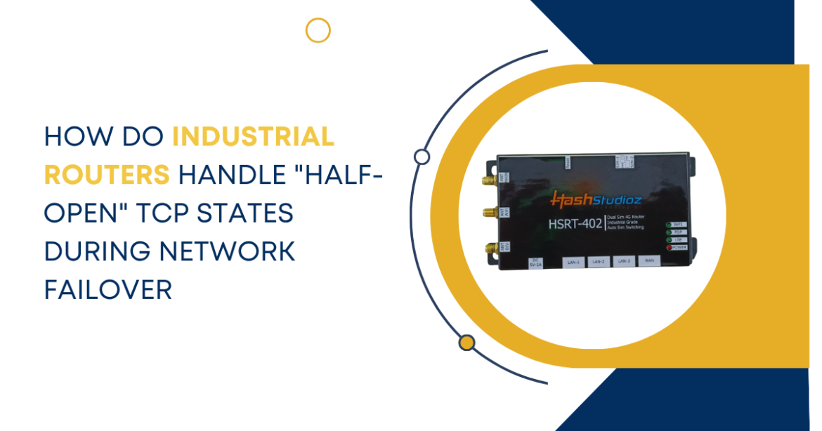 How Do Industrial Routers Handle Half-Open TCP States During Network Failover